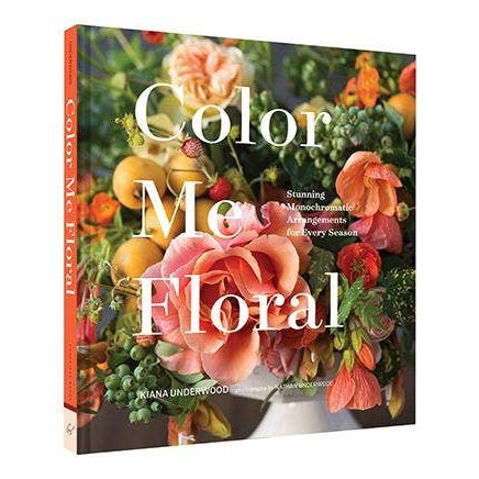 Chronicle Books | Color Me Floral | Stunning Monochromatic Arrangements for Every Season.