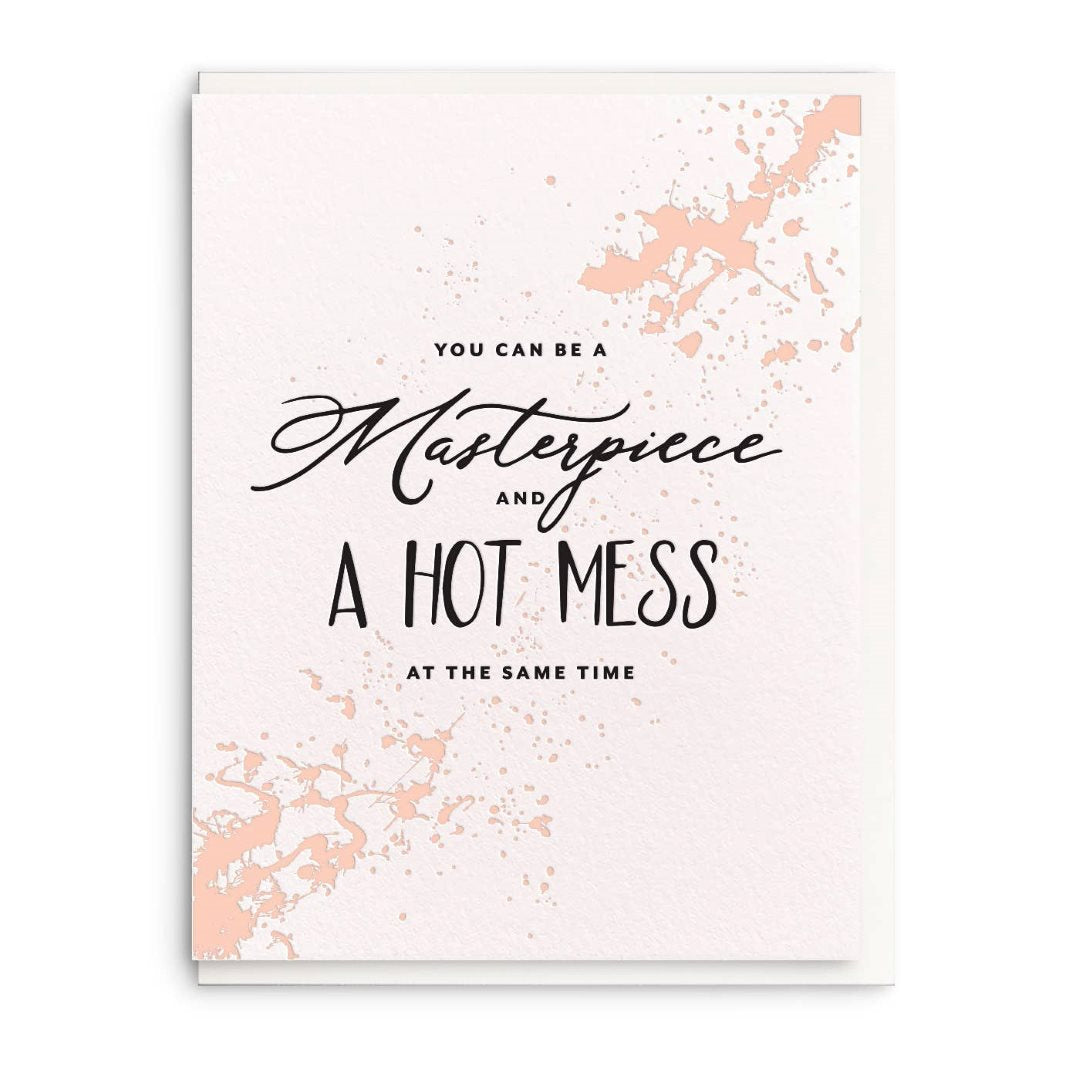 Dahlia Press | "You can be a Masterpiece and a hot mess at the same time". A light pink card with pink splatters.