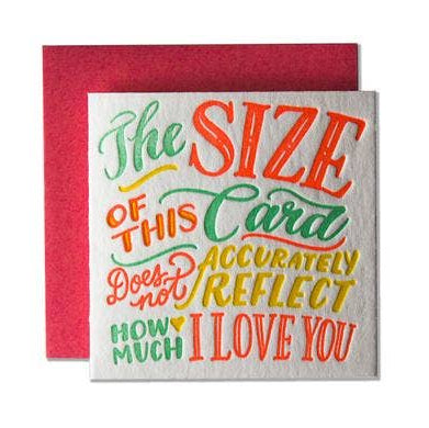 Ladyfingers Letterpress | The size of this card does not accurately reflect how much I love you.