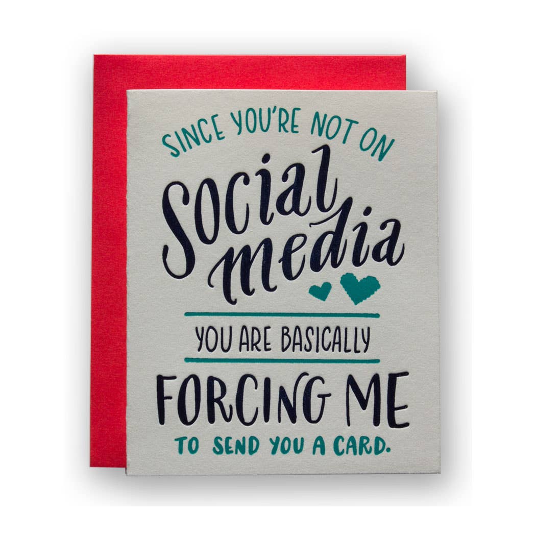 Ladyfingers Letterpress | Since you're not on social media you are basically forcing me to send you a card. | A white card with blue and black text. Comes with red envelope.