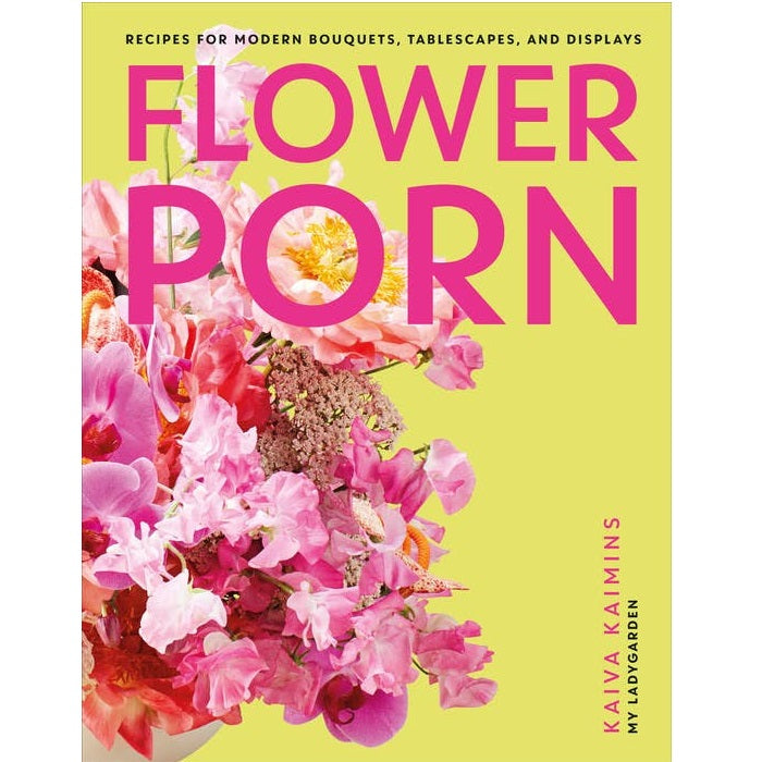 Penguin Random House | Flower Porn book 'Recipes for modern bouquets, tablescapes, and displays' by Kaiva Kaimins.