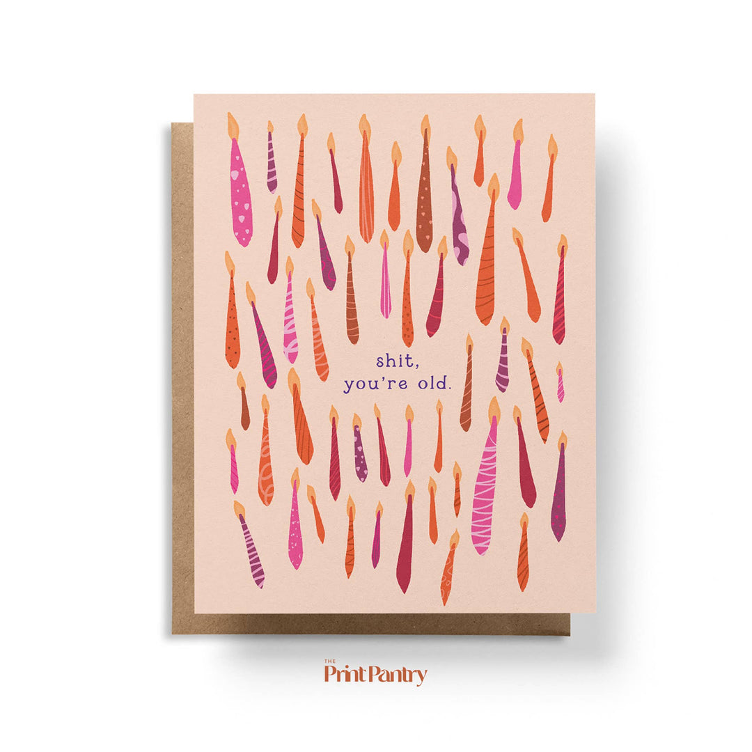 The Print Pantry | "Shit You're Old" Birthday Card