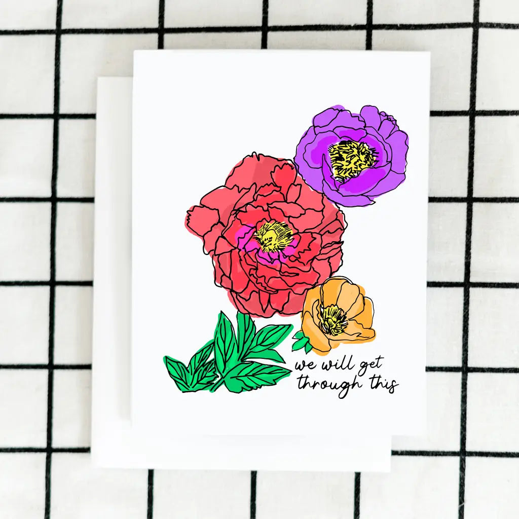 A clean white card with digitally illustrated flowers and text that reads "We will get through this".