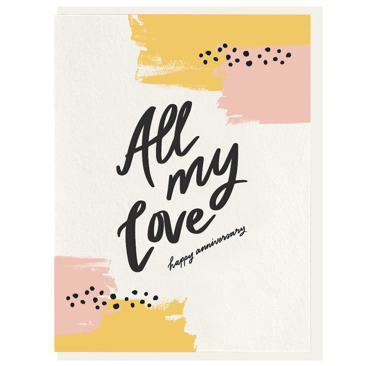 All My Love, Happy Anniversary |  A simple white card with pink and yellow painterly brush strokes. Black cursive text reads "All my love, happy anniversary" in a calligraphy cursive.