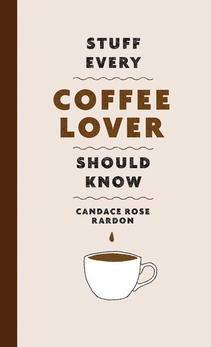 Book cover of 'Stuff Every Coffee Lover Should Know' by Candace Rose Rardon with a coffee cup illustration.