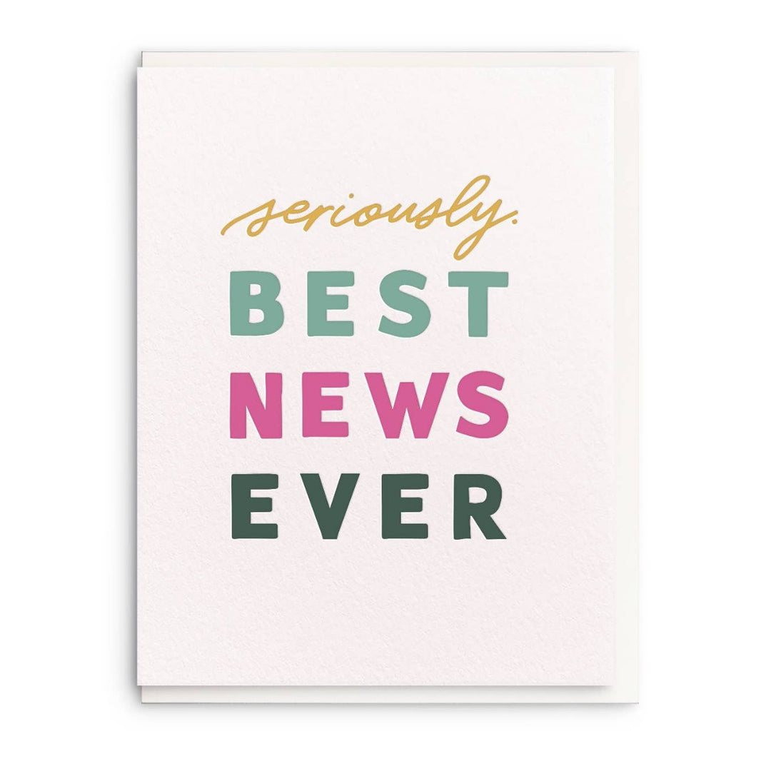 Dahlia Press | Seriously. Best News Ever greeting card.