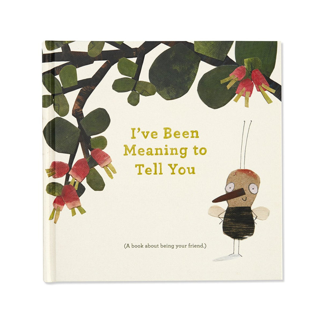 I've Been Meaning To Tell You | (A book about being your friend.) | A cream book with paper crafted and photographed tree and bug.