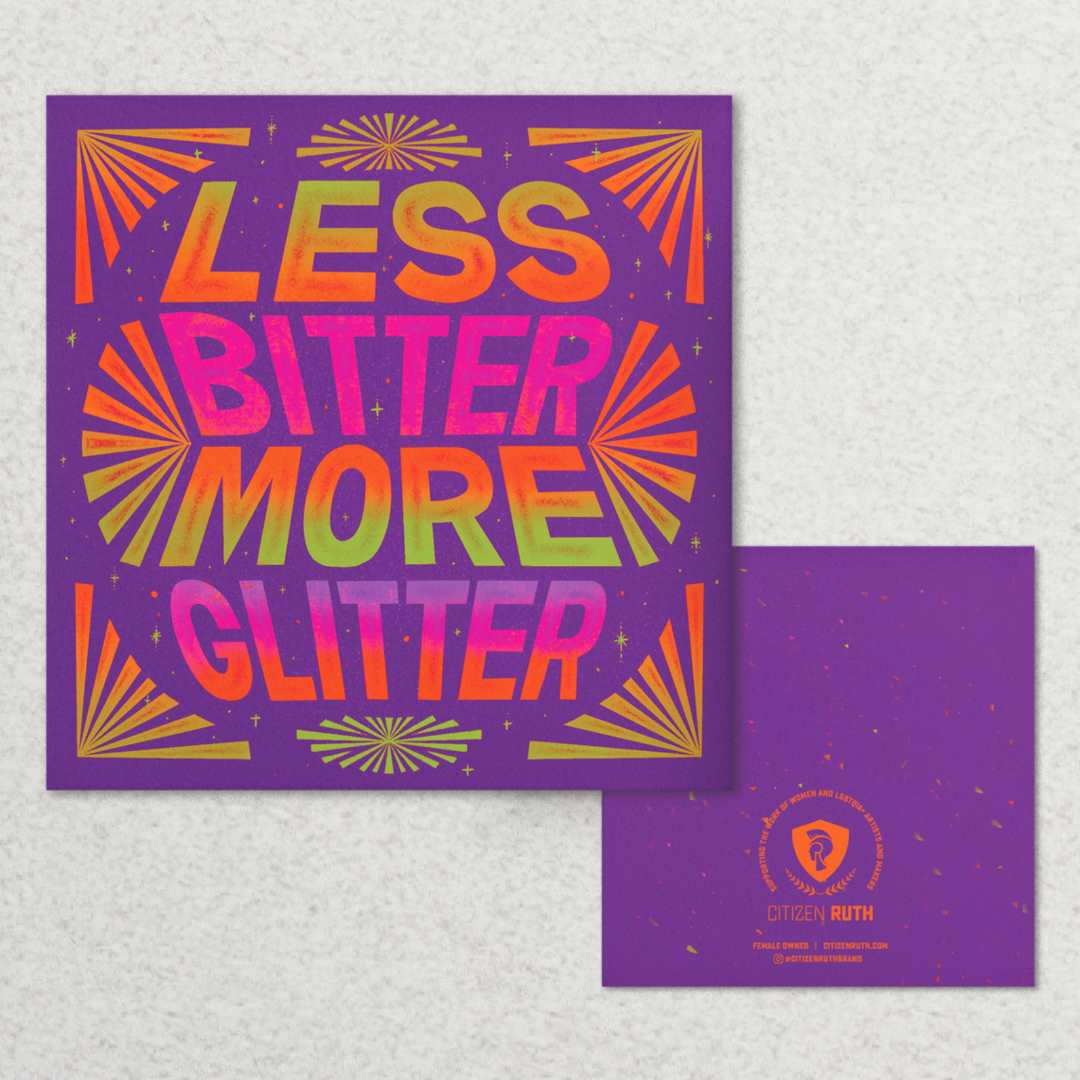 Citizen Ruth | Less Bitter More Glitter | A purple card with gradient color text in green, orange, pink, and purple.