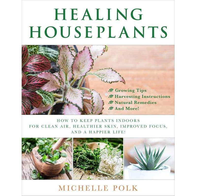 Simon & Schuster | Healing Houseplants | Michelle Polk | How to keep plants indoors for clean air, healthier skin, improved focus, and a happier life!