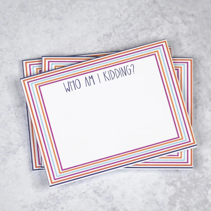 Assorted Sticky Notes | Who Am I Kidding? | A white sticky note with a multi lined color border. Text reads "Who Am I Kidding?"