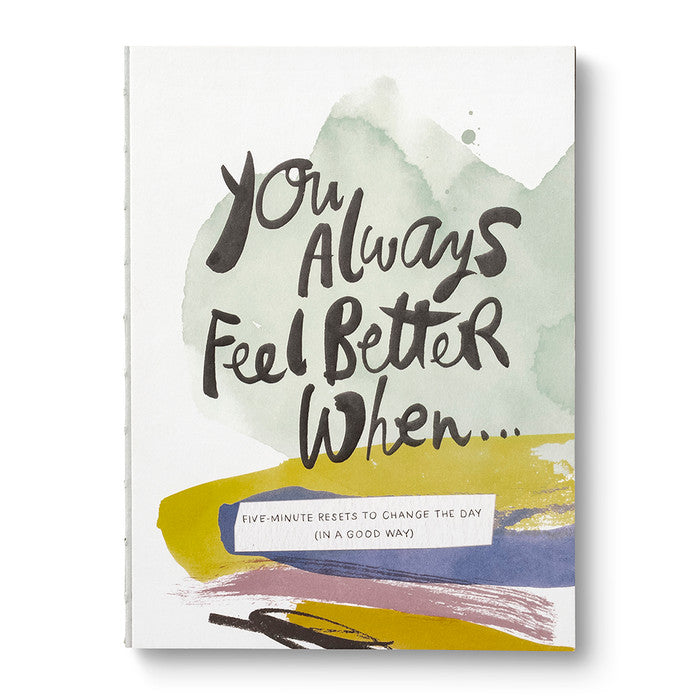 Compendium | You Always Feel Better When... | An abstract painted cover with text that reads "You Always Feel Better When... Five-Minute Resets To Change The Day (In A Good Way)".