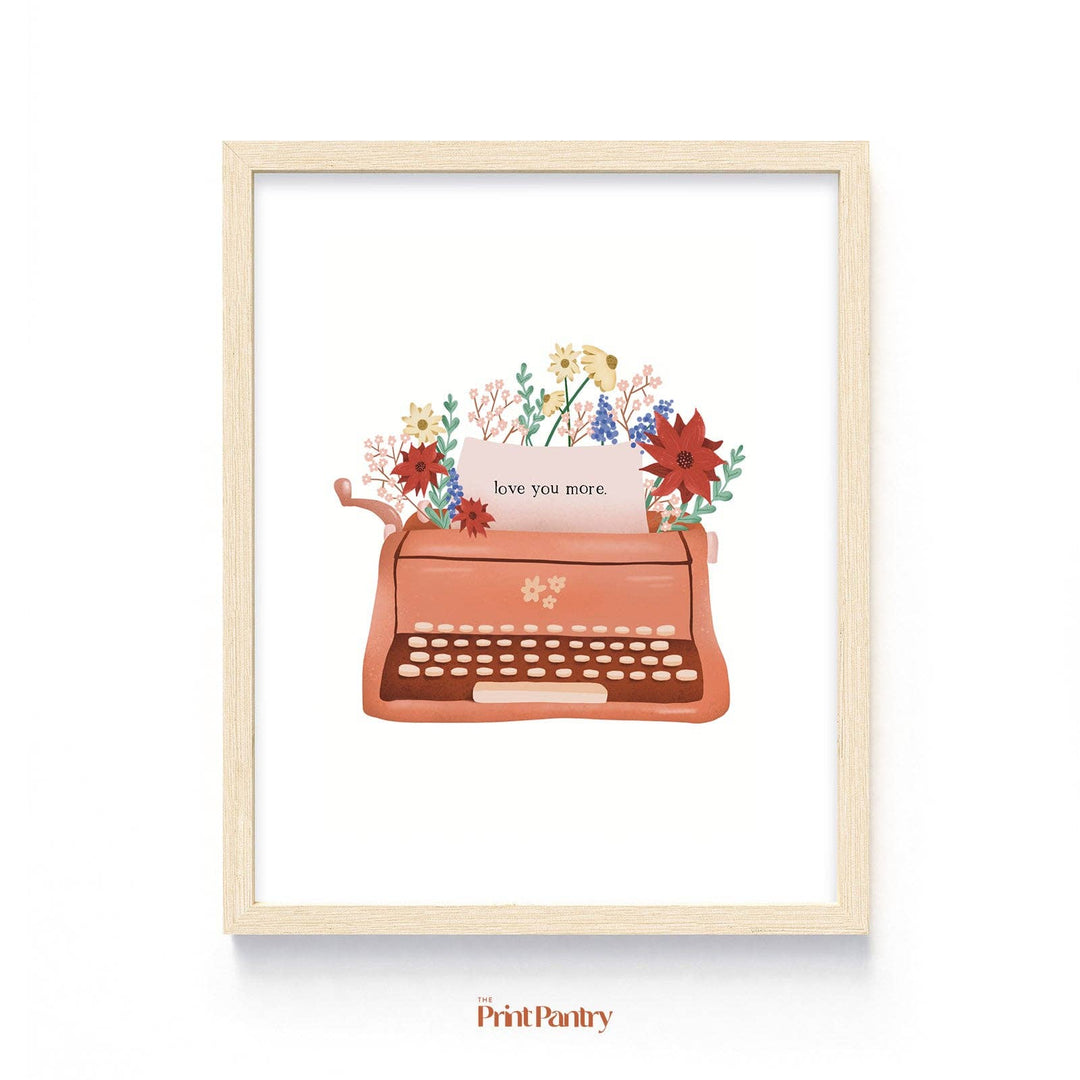 Love You More 8x10 Art Print | The Print Pantry | print of a typewriter with floral and a love you more note.