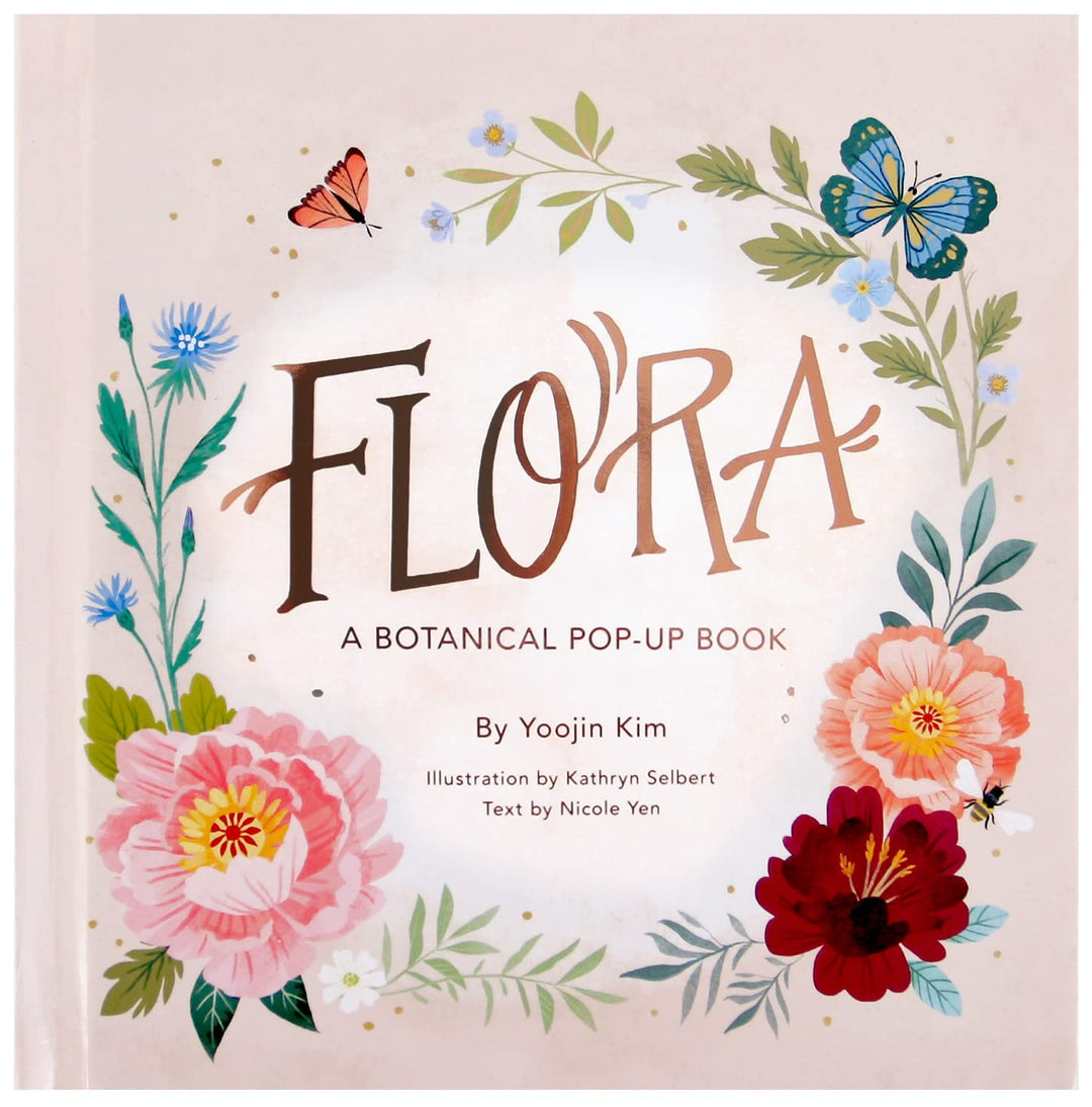 Flora: A Botanical Pop-Up Book | Cover shows text: "Flora: A botanical pop-up book" By Yoojin Kim, Illustration by Kathryn Selbert, and Text by Nicole Yen. Illustration depicts flowers circling around the text, with butterflies and a bee. Background is light pink.