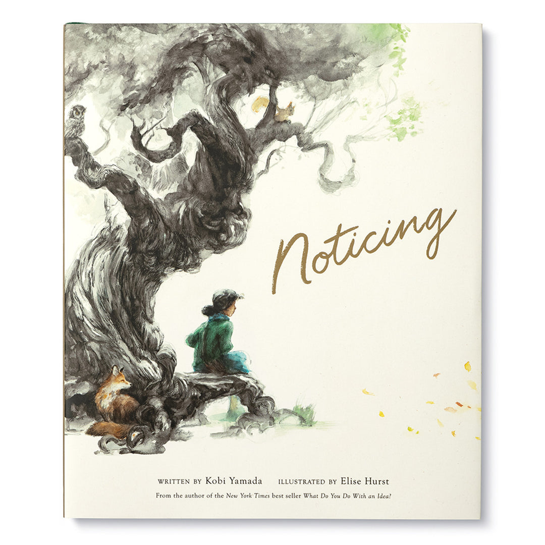 Noticing | Written by Kobi Yamada, Illustrated by Elise Hurst. From the author of the New York Times best seller "What do you do with an Idea?". Cover shows a girl sitting under an old tree with a fox looking over its root at her.