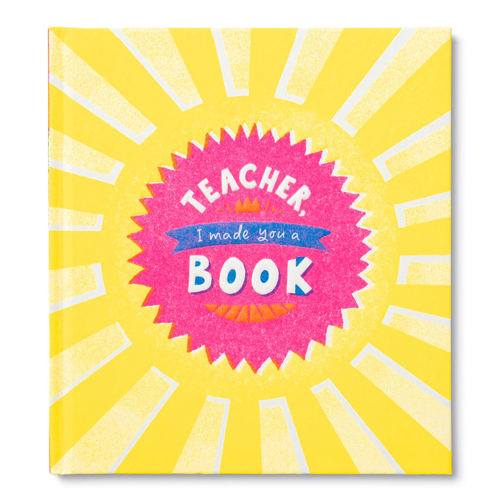 Teacher I Made You A Book | Book cover shows the text in the middle inside of a pink circle with rays of yellow sun shooting out to the rest of the cover.
